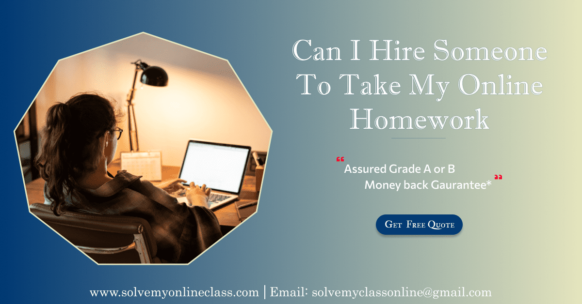 Can I hire someone to do my Online Homework? Grade A or B Assured