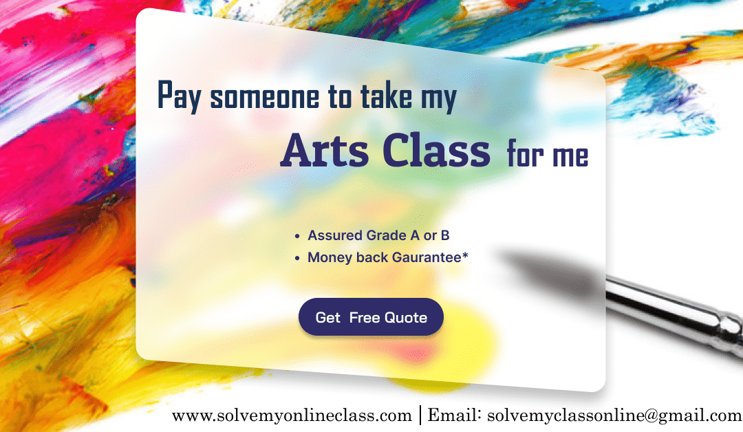 Pay someone to take my Arts Class for me       