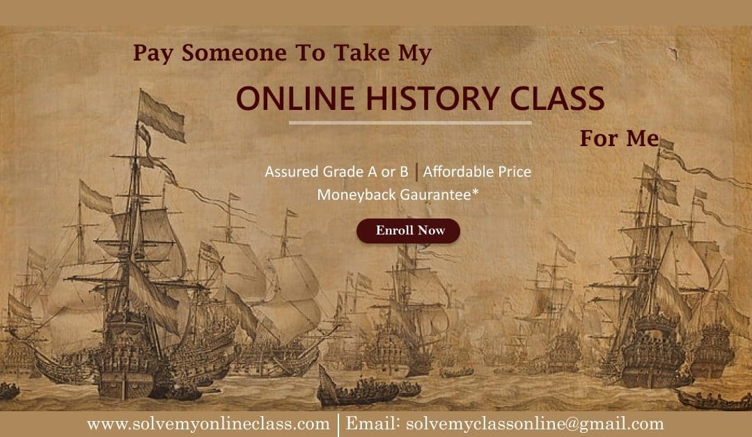 Pay Someone to take my Online History Class for Me       