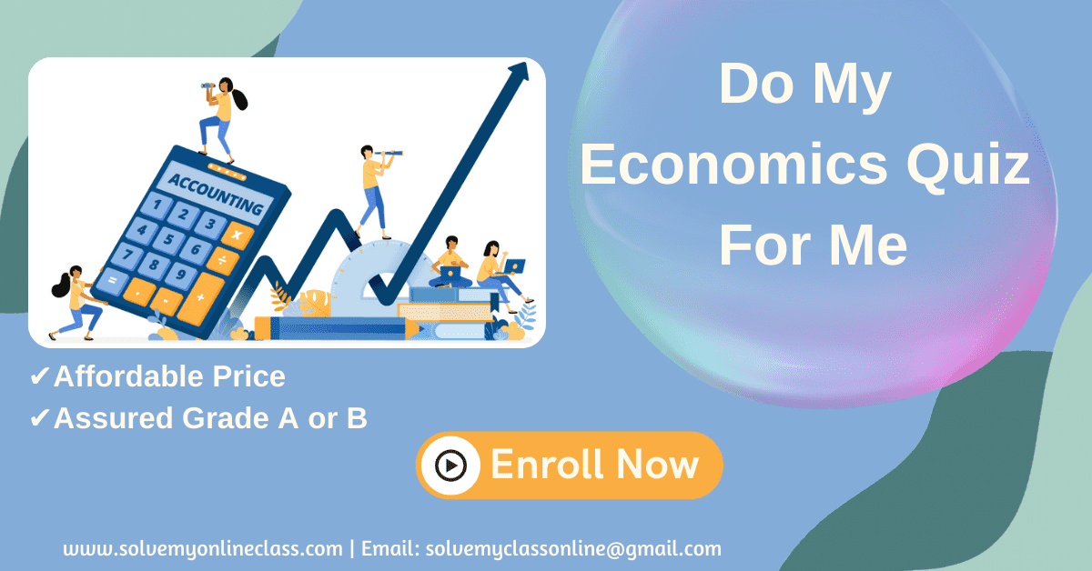Do My Online Economics Quiz For Me Grade A or B assured