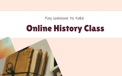 Pay someone to take my online History Class