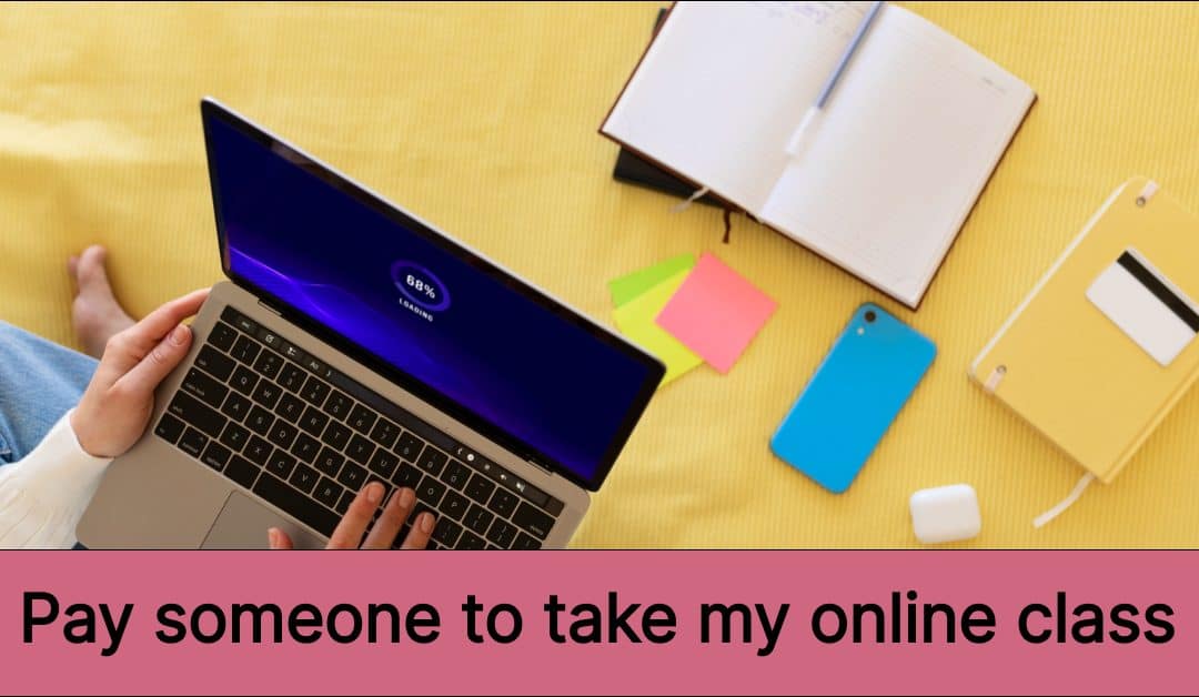 Online Class help – Pay someone to take my Online Class