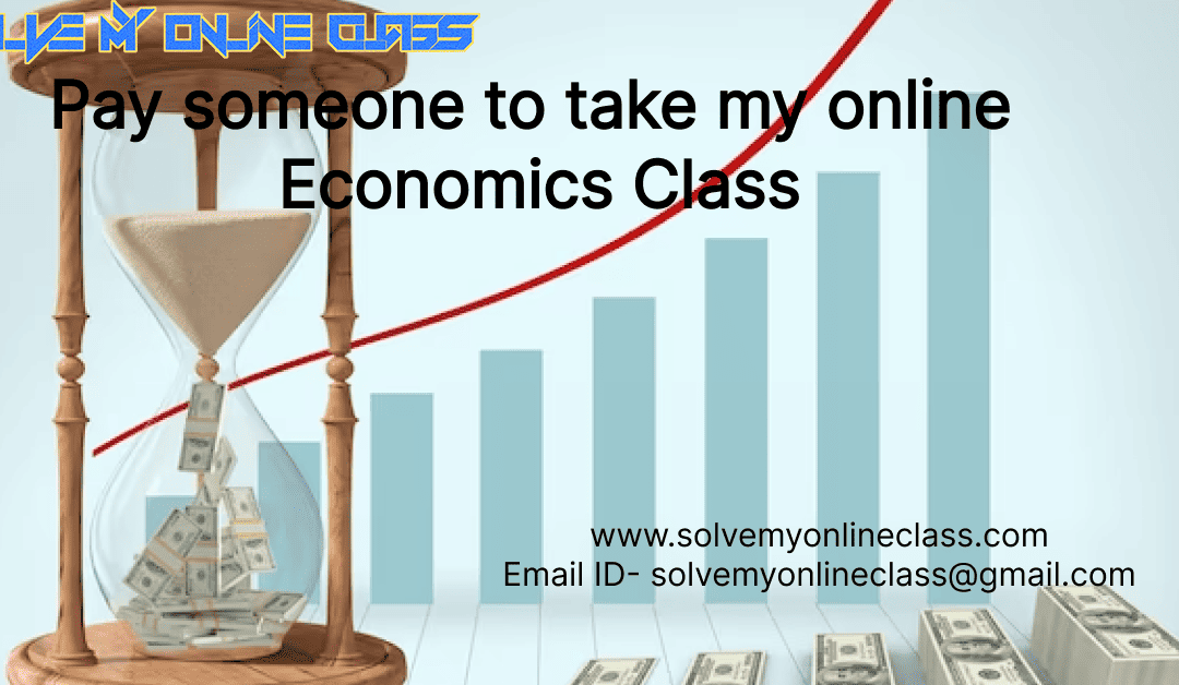 Pay someone to take my online Economics Class