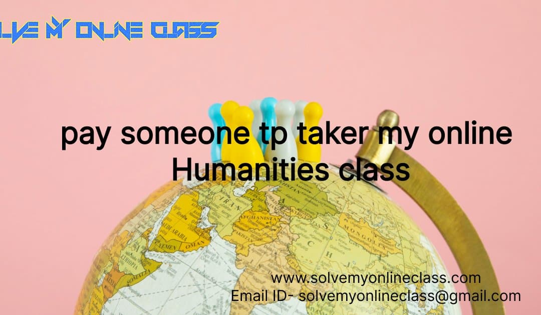 Pay someone to take my online Humanities Class