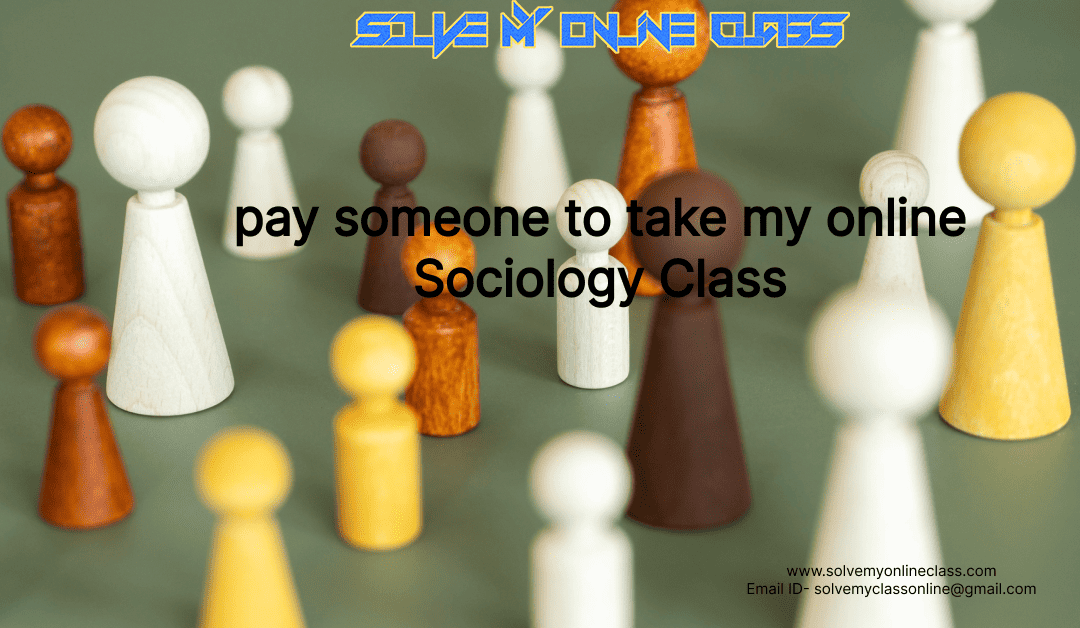 Pay someone to take my online Sociology class