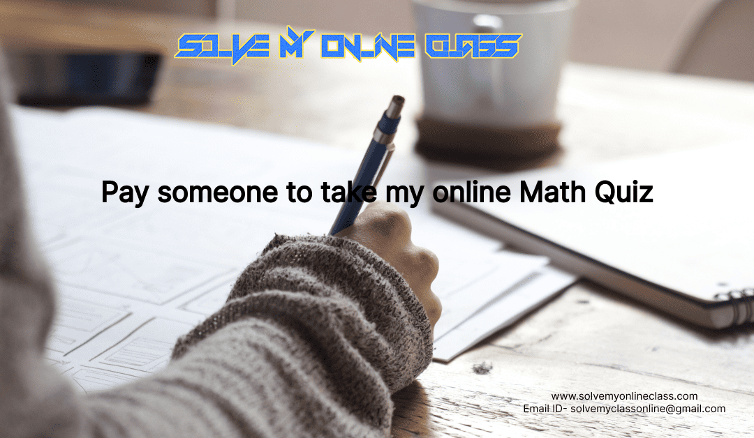 Pay someone to take my online Math Quiz
