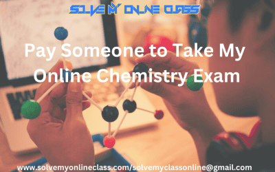 Pay Someone to Take My Online Chemistry Exam