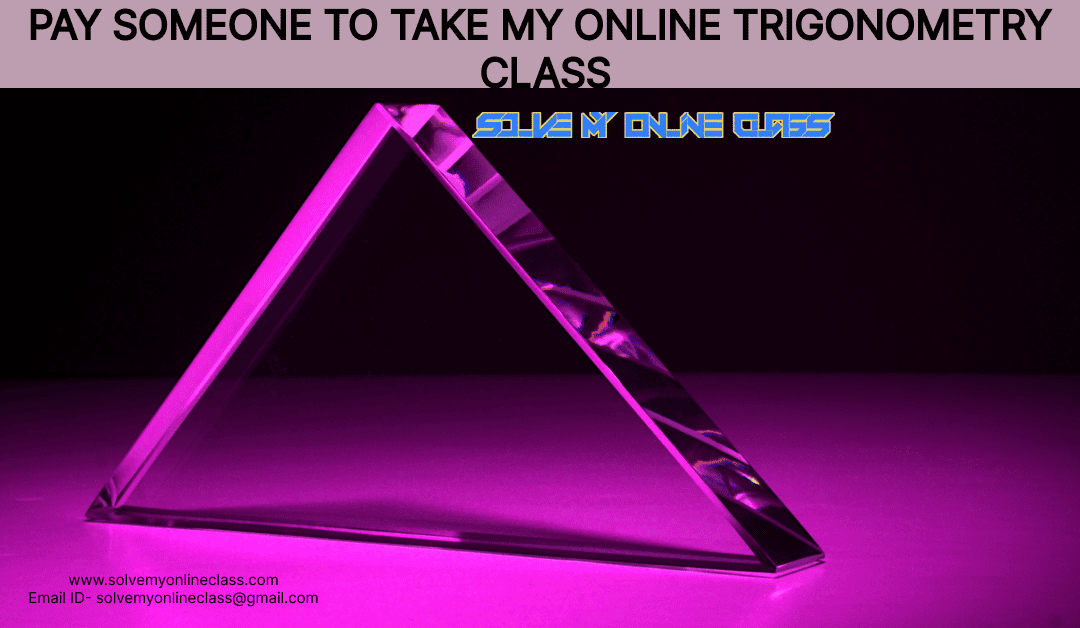 Pay someone to take my online Trigonometry Class