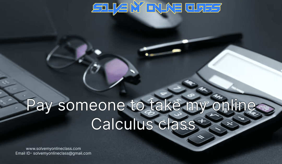 Pay someone to take my online Calculus Class
