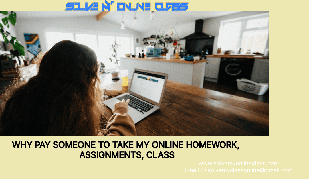 Why pay someone to take my online homework, class and assignments