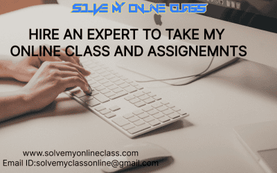 Hire an expert to Take my online class and assignments.
