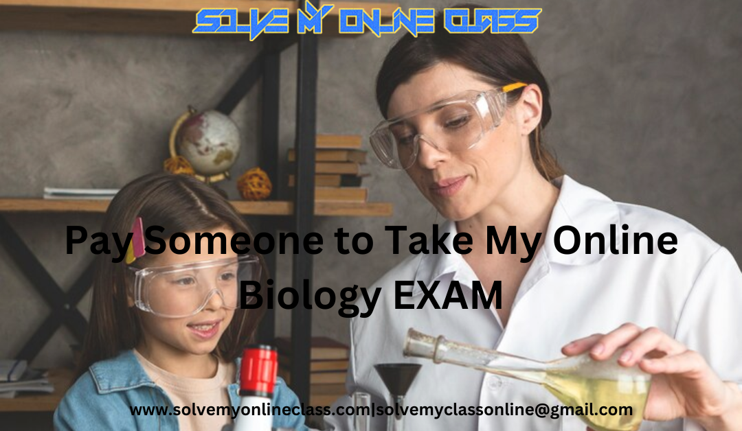 Pay Someone to Take My Online Biology Exam