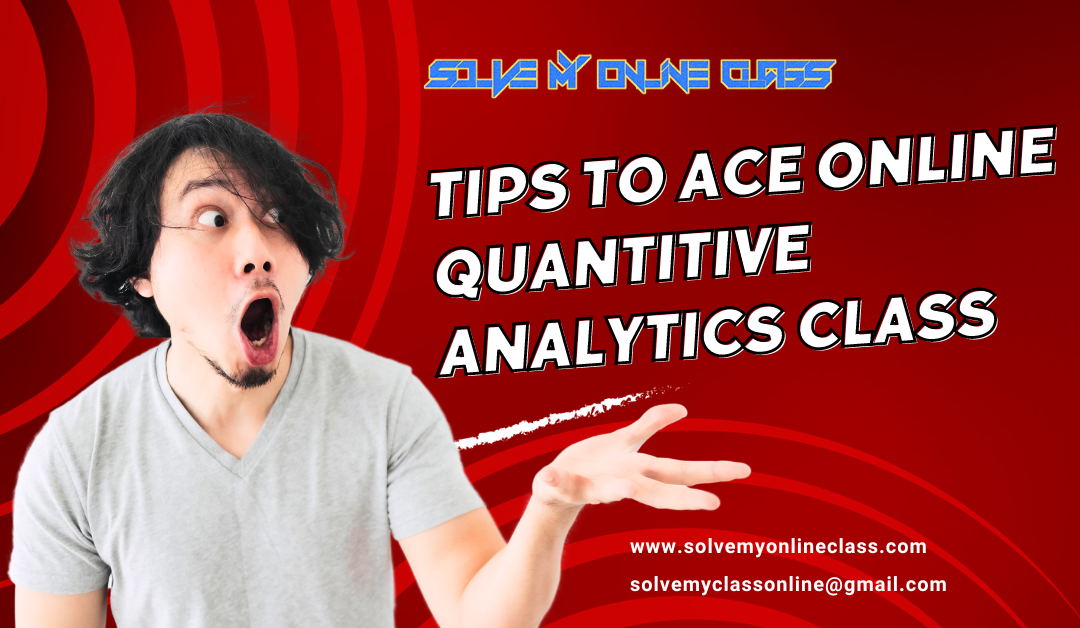 Tips and Tricks to Ace online Quantitative Analytics Class