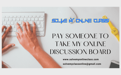 PAY SOMEONE TO TAKE MY ONLINE DISCUSSION BOARD