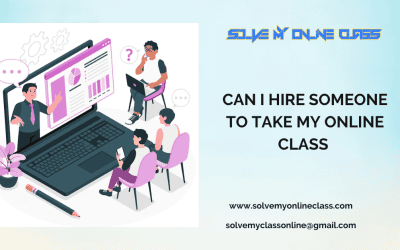 CAN I HIRE SOMEONE TO TAKE MY ONLINE CLASS