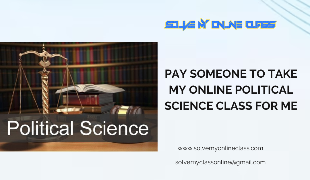 Pay someone to take my online Political Science Class