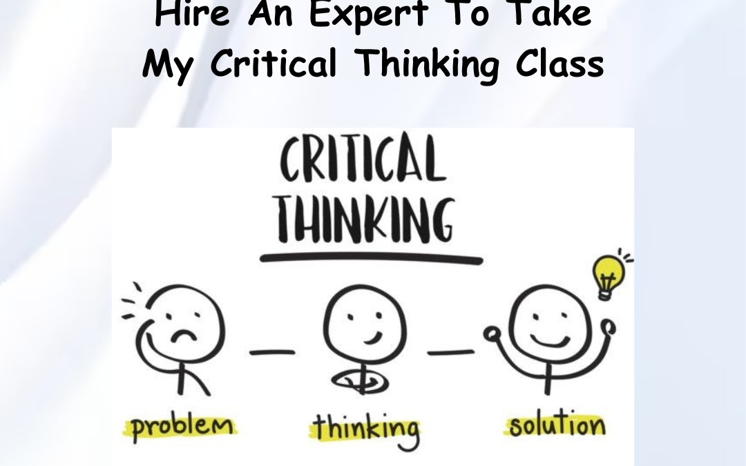 Hire An Expert To Take My Critical Thinking Class