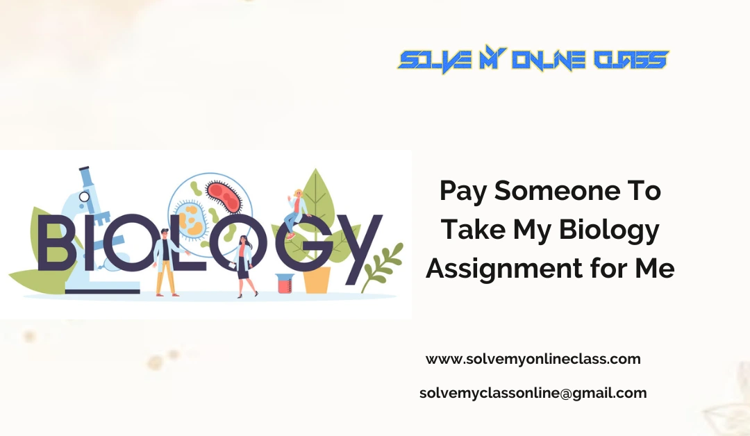Pay Someone To Take My Biology Assignment For Me
