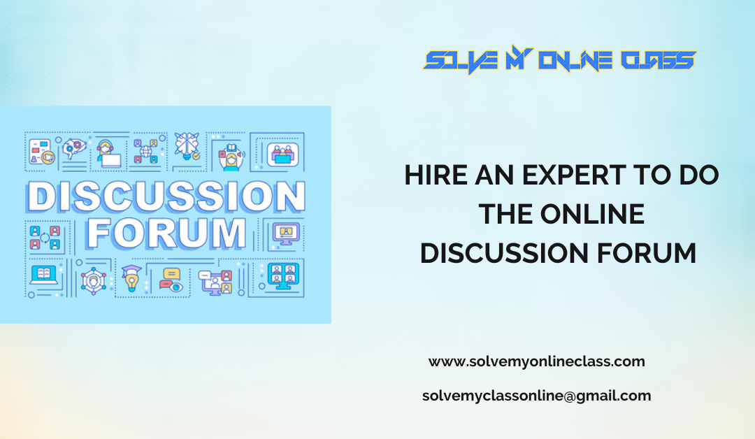 Hire an expert to take my online Discussion Forum