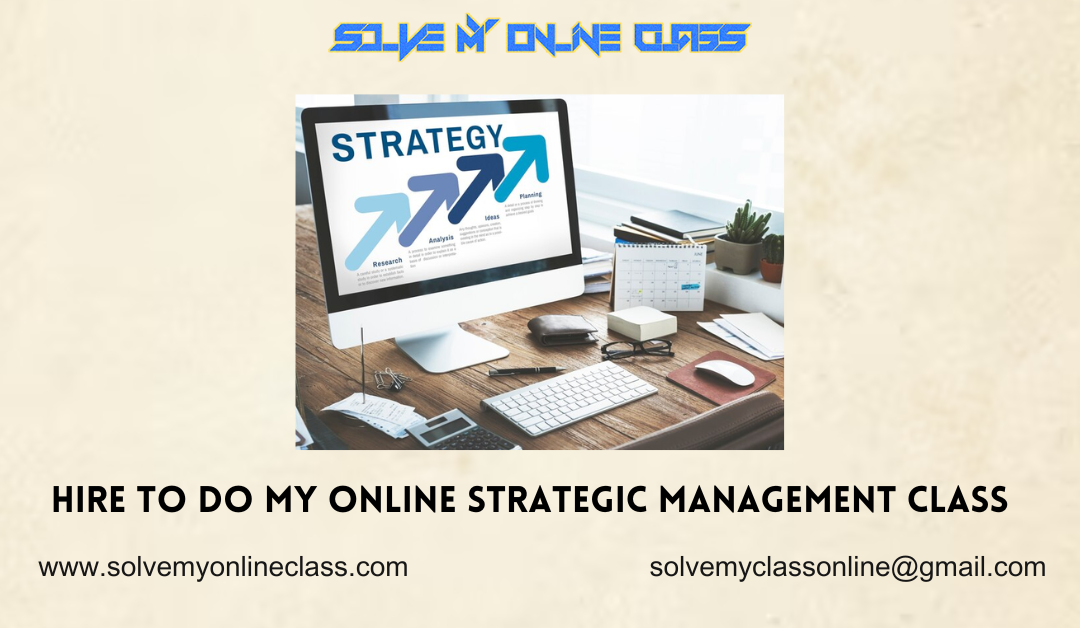 Hire to do my online Strategic Management Class