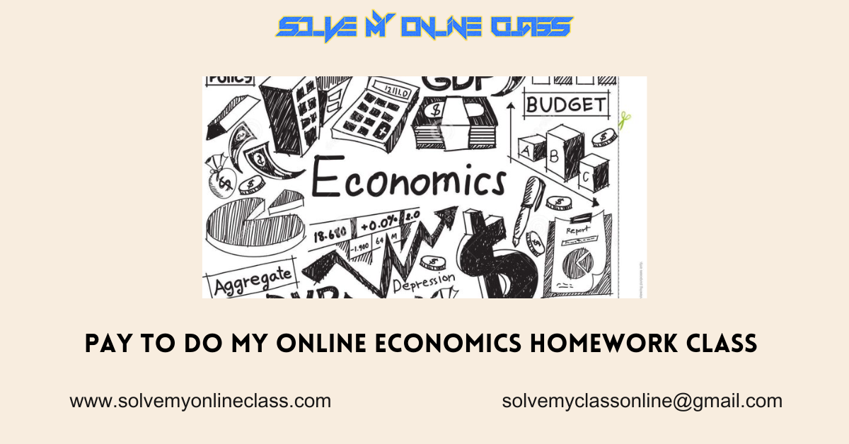 Pay to do my online Economics Homework class