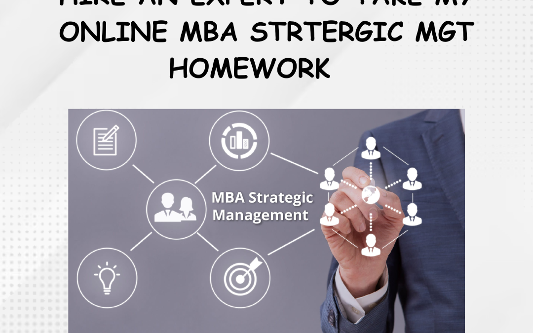 Hire an Expert to take my online MBA Strategic Management Class