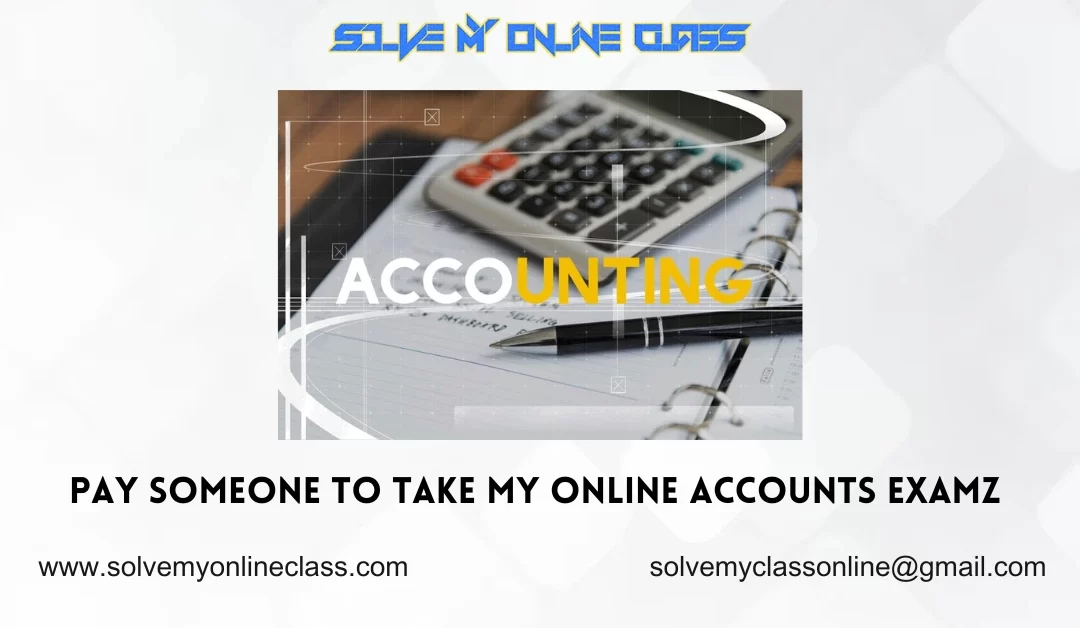 Pay Someone To Take My Online Accounts Exam