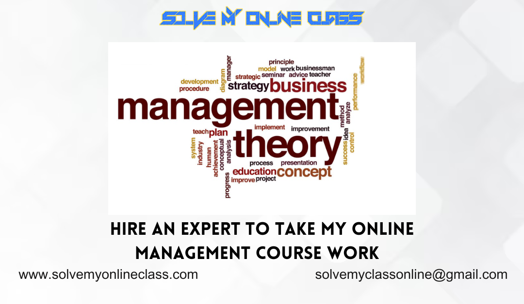 Hire an expert to take my online management course work