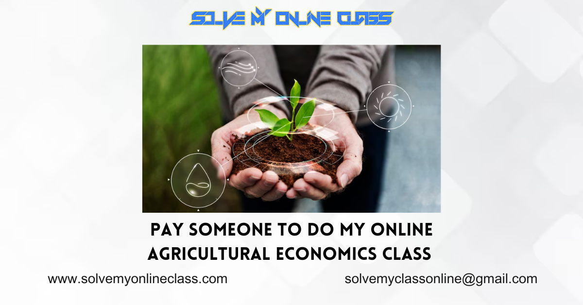Pay someone to do my online Agricultural Economics Class