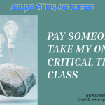 PAY SOMEONE TO TAKE MY ONLINE CRITICAL CLASS