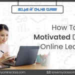 How To Stay Motivated During Online Learning
