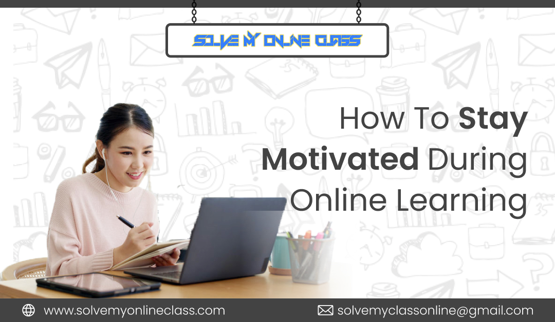 How To Stay Motivated During Online Learning