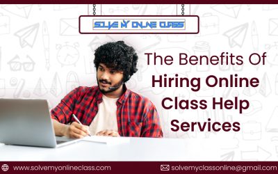 The Benefits Of Hiring Online Class Help Services