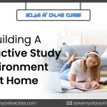 Building A Productive Study Environment At Home