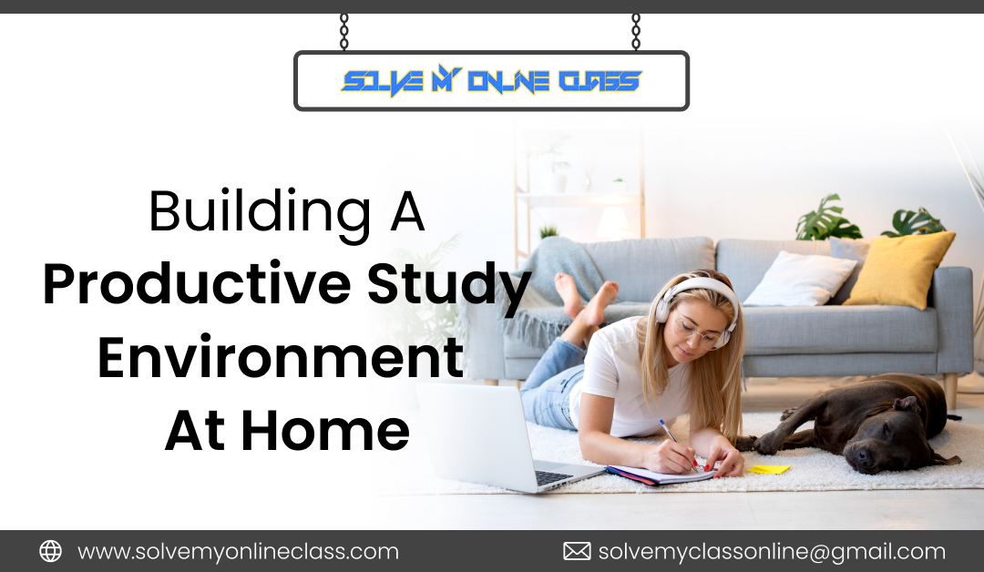 Building A Productive Study Environment At Home