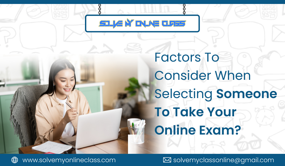 Factors To Consider When Selecting Someone To Take Your Online Exam