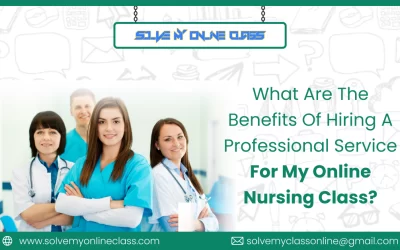 The Benefits Of Hiring A Professional Service For My Online Nursing Class