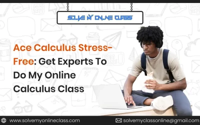 Ace Calculus Stress-Free: Get Experts To Do My Online Calculus Class