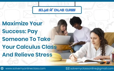 Maximize Your Success: Pay Someone To Take Your Calculus Class And Relieve Stress