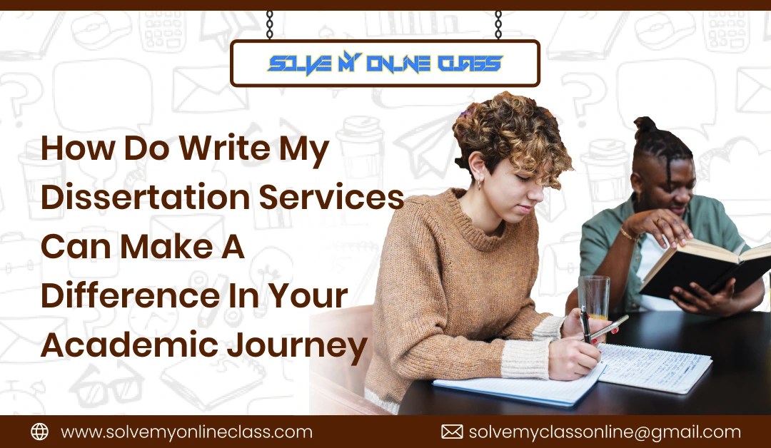 How Do Write My Dissertation Services Can Make a Difference in Your Academic Journey