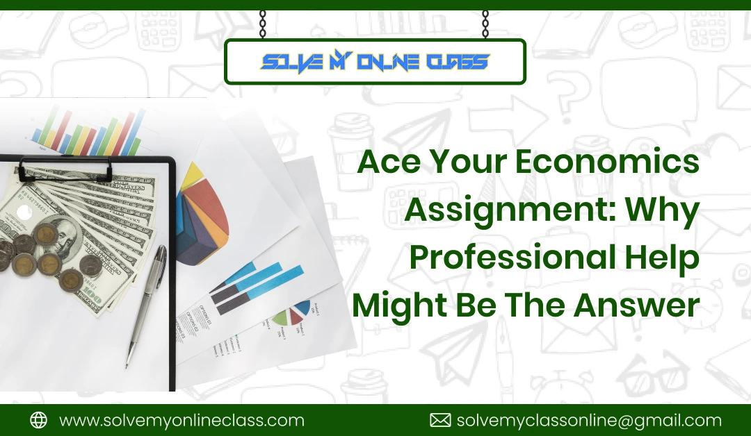 Ace Your Economics Assignment: Why Professional Help Might Be the Answer