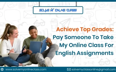 Achieve Top Grades: Pay Someone To Take My Class For English Assignment