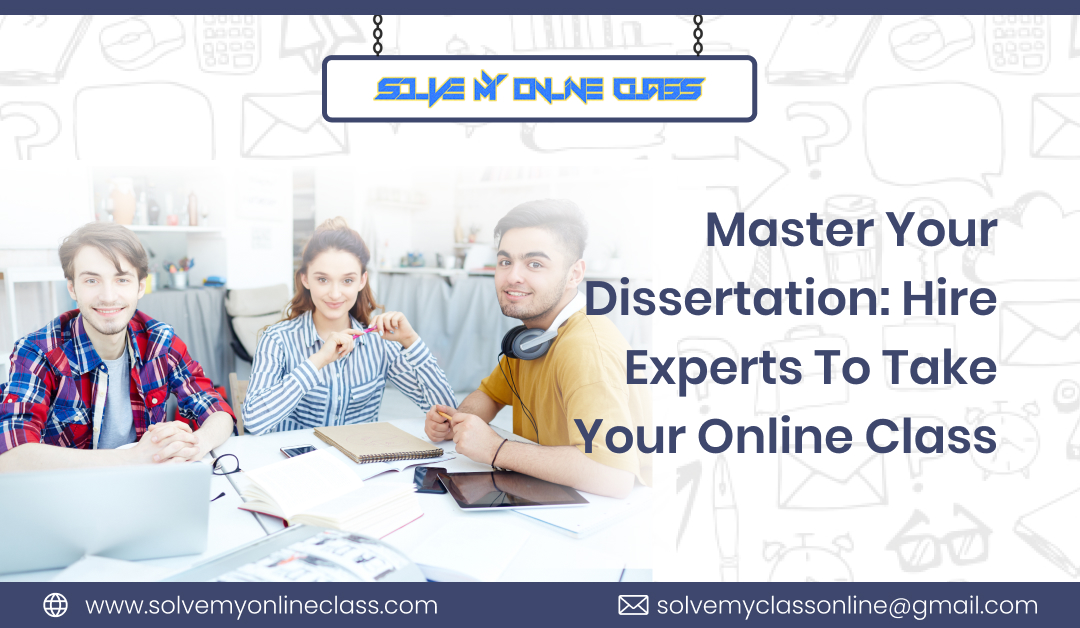 Master Your Dissertation:Hire Experts To Take Your Online Class