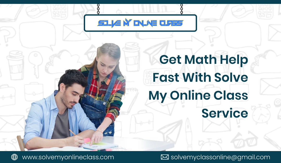 Get Math Help Fast With Solve My Online Class Service