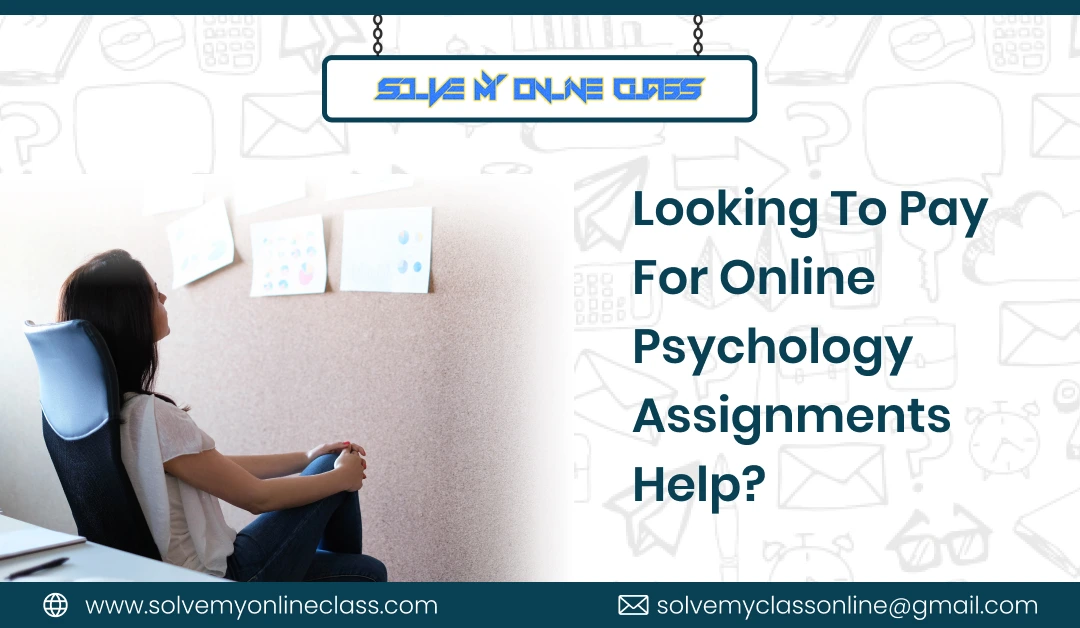 Looking To Pay For Online Psychology Assignments Help?