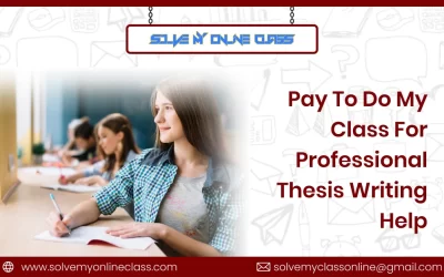 Pay To Do My Class For Professional Thesis Writing Help