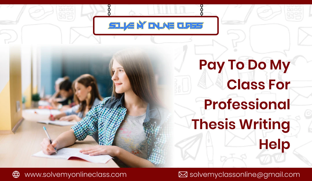 Pay To Do My Class For Professional Thesis Writing Help