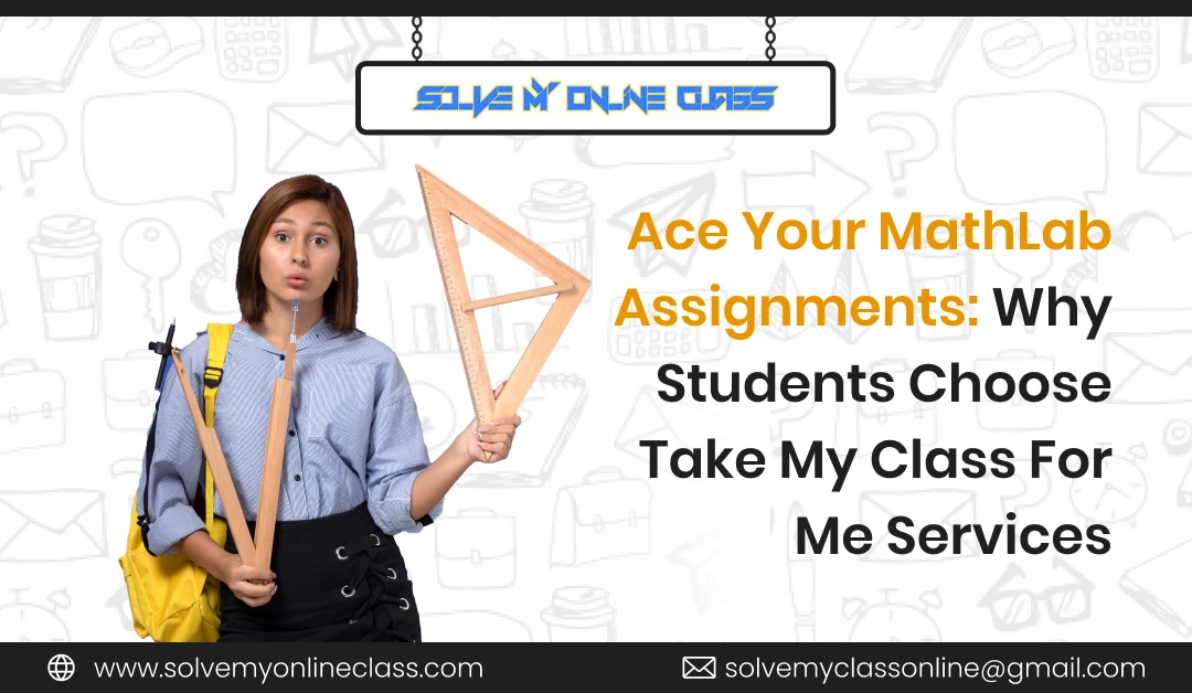 Ace Your Math lab Assignments:Why Students Choose Take My Class For Me Services￼￼