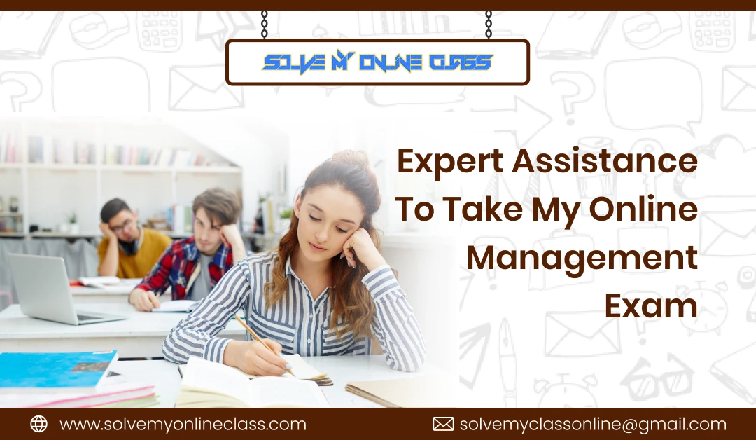 Expert Assistance To Take My Online Management Exam