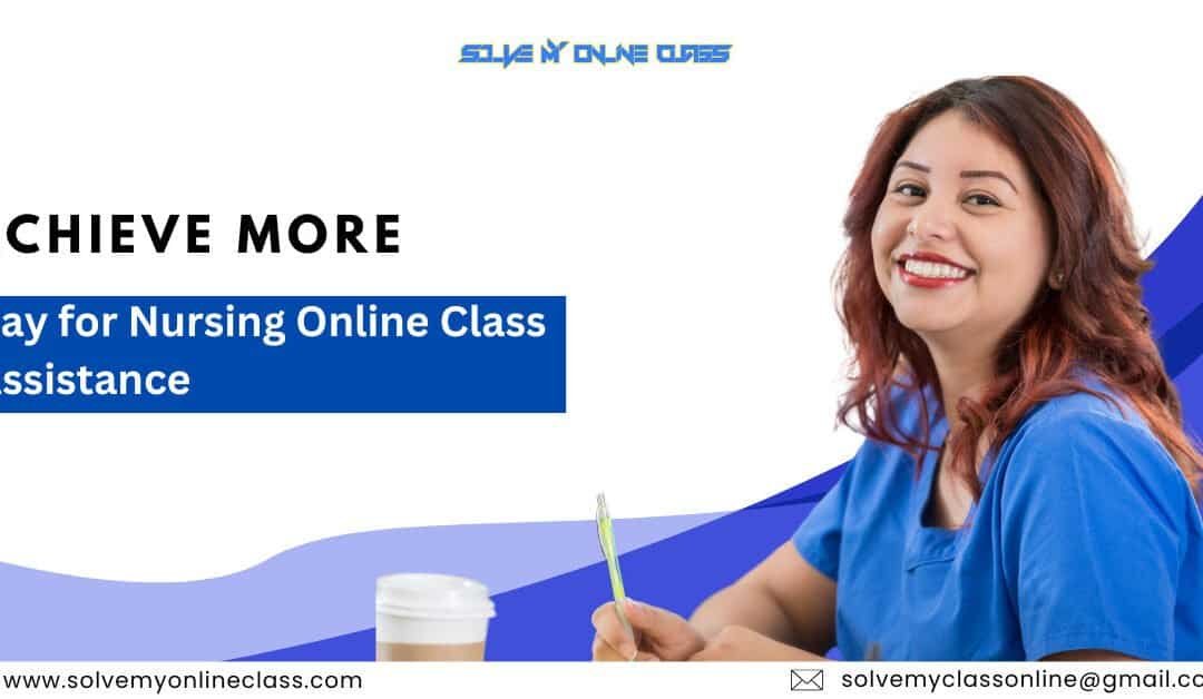 Achieve More: Pay For Nursing Online Class Assistance